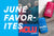 June Favorites June Favorites