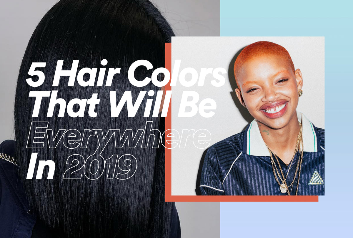5 Hair Colors That Will Be Everywhere in 2019
