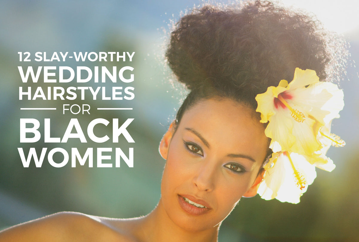 12 Slay-Worthy Wedding Hairstyles For Black Women