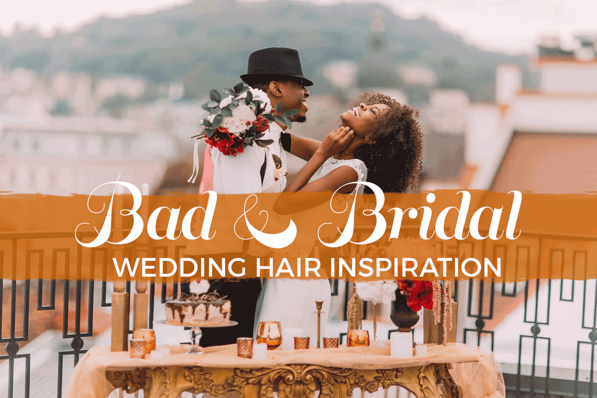 Bad And Bridal: 10 Sexy Hairstyles For Your Spring Wedding